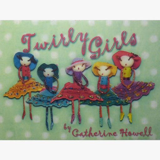[CatherineHowellTwirlyGirls] Catherine Howell Twirly Girls
